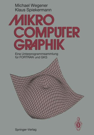 Mikrocomputer-Graphik: Eine Unterprogrammsammlung F?r FORTRAN Und Gks