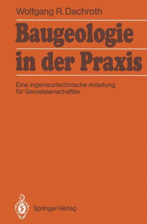 Baugeologie in Der PRAXIS: Eine Ingenieurtechnische Anleitung F?r Geowissenschaftler