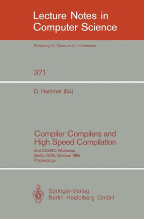Compiler Compilers and High Speed Compilation: 2nd Cchsc Workshop, Berlin, Gdr, October 10-14, 1988. Proceedings
