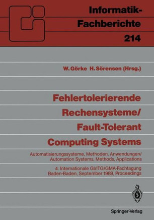 Fehlertolerierende Rechensysteme / Fault-Tolerant Computing Systems: Automatisierungssysteme, Methoden, Anwendungen / Automation Systems, Methods, App