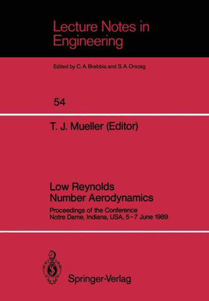 Low Reynolds Number Aerodynamics: Proceedings of the Conference Notre Dame, Indiana, Usa, 5-7 June 1989
