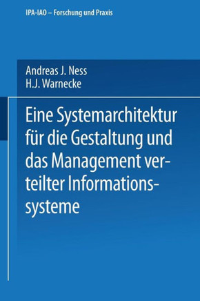 Eine Systemarchitektur F?r Die Gestaltung Und Das Management Verteilter Informationssysteme