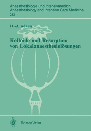 Kolloide Und Resorption Von Lokalanaesthesiel?sungen: ""In Vitro""- Und Tierexperimentelle Befunde Sowie Klinische Ergebnisse Bei Probanden Und Patiente