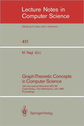 Graph-Theoretic Concepts in Computer Science: 15th International Workshop Wg '89, Castle Rolduc, the Netherlands, June 14-16, 1989, Proceedings