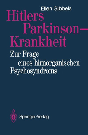 Hitlers Parkinson-Krankheit: Zur Frage Eines Hirnorganischen Psychosyndroms