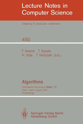 Algorithms: International Symposium Sigal '90, Tokyo, Japan, August 16-18, 1990. Proceedings