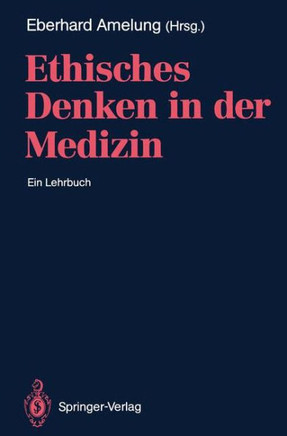 Ethisches Denken in Der Medizin: Ein Lehrbuch
