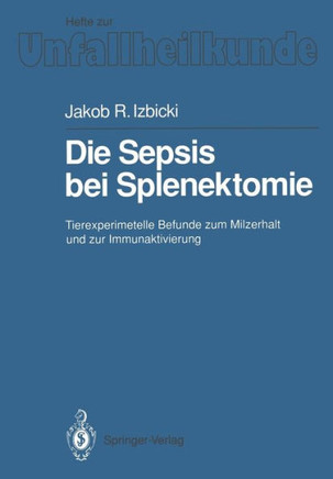 Die Sepsis Bei Splenektomie: Tierexperimentelle Befunde Zum Milzerhalt Und Zur Immunaktivierung