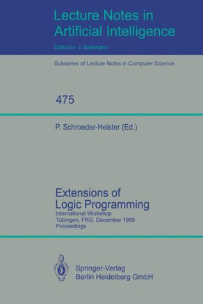 Extensions of Logic Programming: International Workshop, T?bingen, Frg, December 8-10, 1989. Proceedings