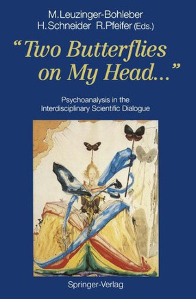 ""Two Butterflies on My Head..."": Psychoanalysis in the Interdisciplinary Scientific Dialogue