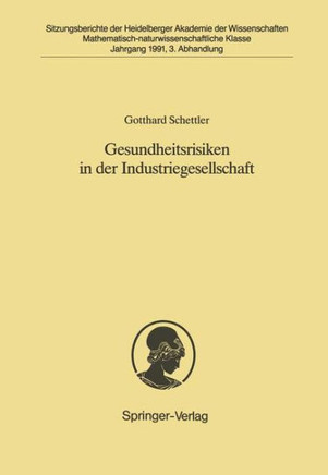 Gesundheitsrisiken in Der Industriegesellschaft: Vorgetragen in Der Sitzung Vom 1. Dezember 1990
