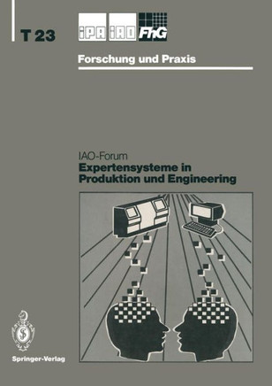 Expertensysteme in Produktion Und Engineering: Iao-Forum 24. April 1991
