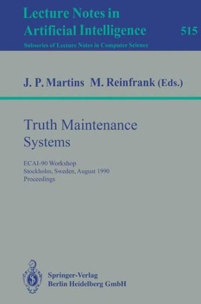 Truth Maintenance Systems: Ecai-90 Workshop, Stockholm, Sweden, August 6, 1990. Proceedings