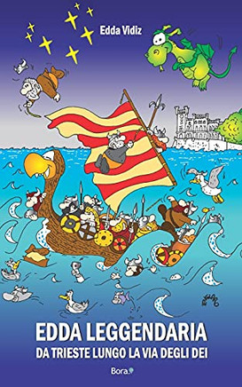 Edda Leggendaria: Da Trieste Lungo La Via Degli Dei (Italian Edition)