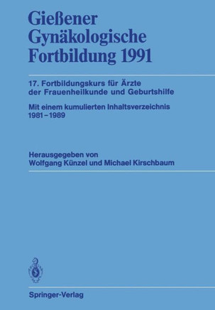 Gie?ener Gyn?kologische Fortbildung 1991: 17. Fortbildungskurs F?r ?rzte Der Frauenheilkunde Und Geburtshilfe