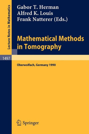 Mathematical Methods in Tomography: Proceedings of a Conference Held in Oberwolfach, Germany, 5-11 June, 1990