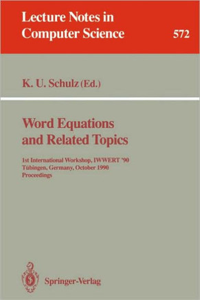 Word Equations and Related Topics: 1st International Workshop, Iwwert '90, T?bingen, Germany, October 1-3, 1990. Proceedings