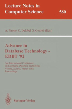 Advances in Database Technology - Edbt '92: 3rd International Conference on Extending Database Technology, Vienna, Austria, March 23-27, 1992. Proceed