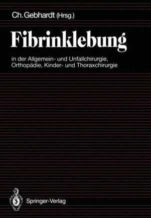 Fibrinklebung in Der Allgemein- Und Unfallchirurgie, Orthop?die, Kinder- Und Thoraxchirurgie