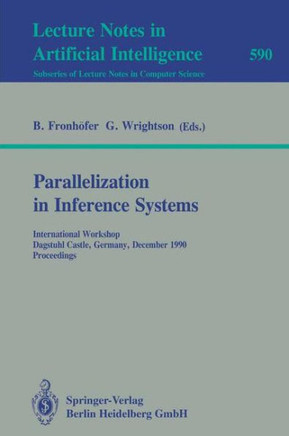 Parallelization in Inference Systems: International Workshop, Dagstuhl Castle, Germany, December 17-18, 1990. Proceedings