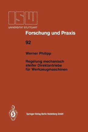 Regelung Mechanisch Steifer Direktantriebe F?r Werkzeugmaschinen