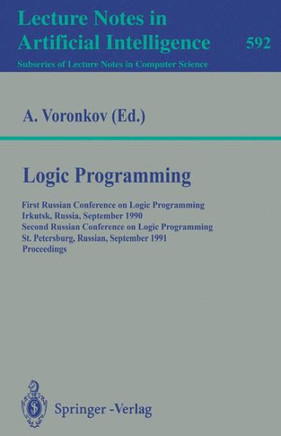Logic Programming: First Russian Conference on Logic Programming, Irkutsk, Russia, September 14-18, 1990. Second Russian Conference on Lo