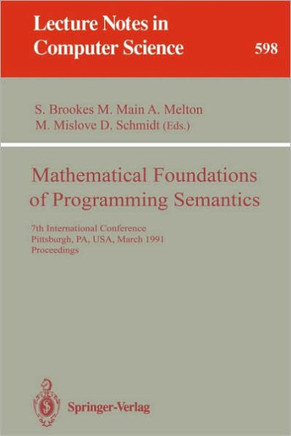 Mathematical Foundations of Programming Semantics: 7th International Conference, Pittsburgh, Pa, Usa, March 25-28, 1991. Proceedings