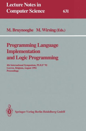 Programming Language Implementation and Logic Programming: 4th International Symposium, Plilp '92, Leuven, Belgium, August 26-28, 1992 Proceedings