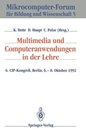 Multimedia Und Computeranwendungen in Der Lehre: 6. Cip-Kongre?, Berlin, 6.-8. Oktober 1992