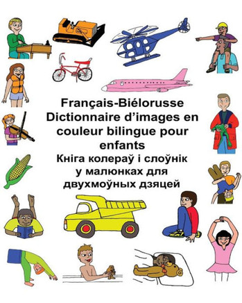 Français-Biélorusse Dictionnaire DImages En Couleur Bilingue Pour Enfants (Freebilingualbooks.Com) (French Edition)
