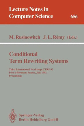 Conditional Term Rewriting Systems: Third International Workshop, Ctrs-92, Pont-A-Mousson, France, July 8-10, 1992. Proceedings