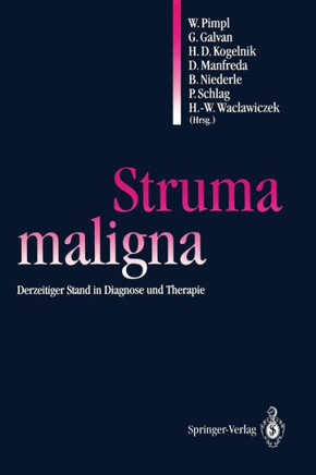 Struma Maligna: Derzeitiger Stand in Diagnose Und Therapie