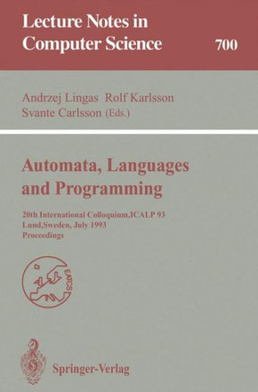 Automata, Languages and Programming: 20th International Colloquium, Icalp 93, Lund, Sweden, July 5-9, 1993. Proceedings