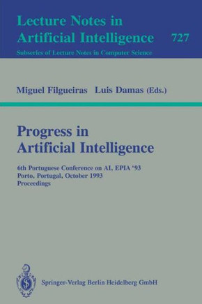 Progress in Artificial Intelligence: 6th Portuguese Conference on Ai, Epia `93, Porto, Portugal, October 6-8, 1993. Proceedings