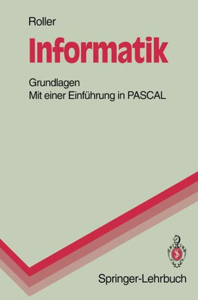 Informatik: Grundlagen Mit Einer Einf?hrung in Pascal