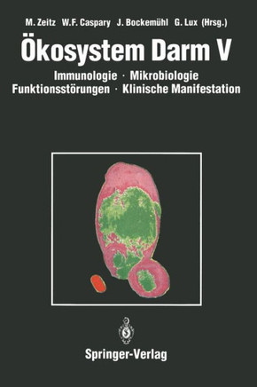 ?kosystem Darm V: Immunologie, Mikrobiologie, Funktionsst?rungen, Klinische Manifestation, Klinik Und Therapie Akuter Und Chronischer Da