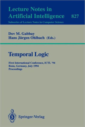 Temporal Logic: First International Conference, Ictl '94, Bonn, Germany, July 11 - 14, 1994. Proceedings