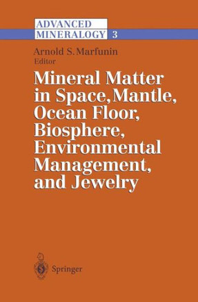 Advanced Mineralogy: Volume 3: Mineral Matter in Space, Mantle, Ocean Floor, Biosphere, Environmental Management, and Jewelry