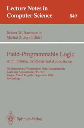Field-Programmable Logic: Architectures, Synthesis and Applications: 4th International Workshop on Field-Programmable Logic and Applications, Fpl'94,