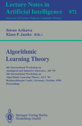 Algorithmic Learning Theory: 4th International Workshop on Analogical and Inductive Inference, Aii '94, 5th International Workshop on Algorithmic L