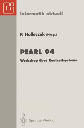 Pearl 94: Workshop ?ber Realzeitsysteme. Fachtagung Der Gi-Fachgruppe 4.4.2 Echtzeitprogrammierung, Pearl, Boppard, 1./2. Dezemb