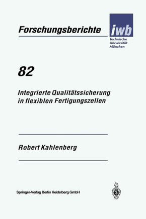 Integrierte Qualit?tssicherung in Flexiblen Fertigungszellen