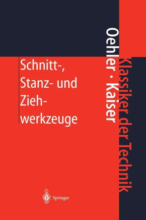 Schnitt-, Stanz- Und Ziehwerkzeuge: Konstruktion, Berechnung, Werkstoffe