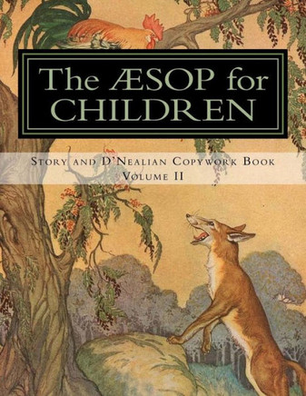 The Aesop For Children: Story And D'Nealian Copwork Book, Volume Ii (The Aesop For Children, Story And D'Nealian Copywork Book) The Aesop For Children: Story And D'Nealian Copwork Book, Volume Ii (The Aesop For Children, Story And D'Nealian Copywork Book)