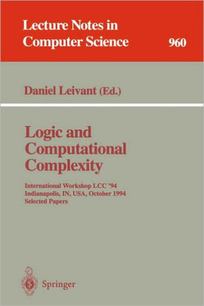 Logic and Computational Complexity: International Workshop, LCC '94, Indianapolis, In, Usa, October 13-16, 1994. Selected Papers