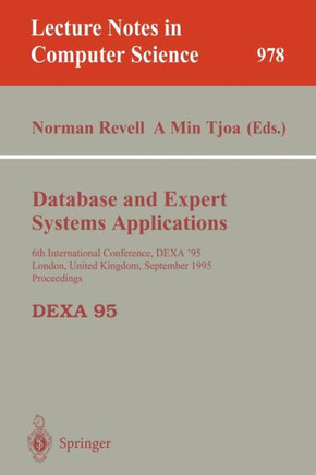 Database and Expert Systems Applications: 6th International Conference, Dexa'95, London, United Kingdom, September 4 - 8, 1995, Proceedings