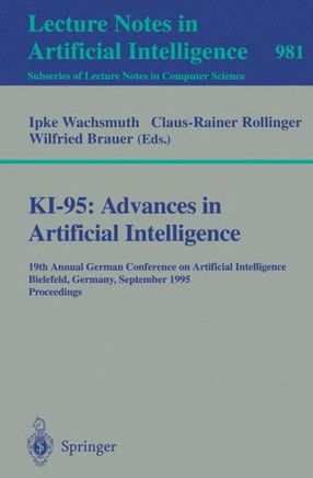 Ki-95: Advances in Artificial Intelligence: 19th Annual German Conference on Artificial Intelligence, Bielefeld, Germany, September 11 - 13, 1995. Pro