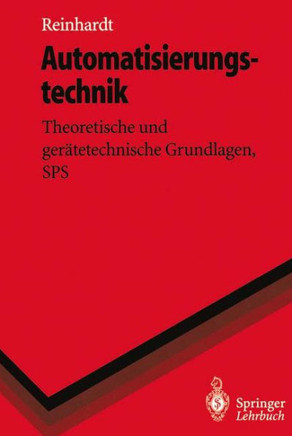 Automatisierungstechnik: Theoretische Und Ger?tetechnische Grundlagen, Sps