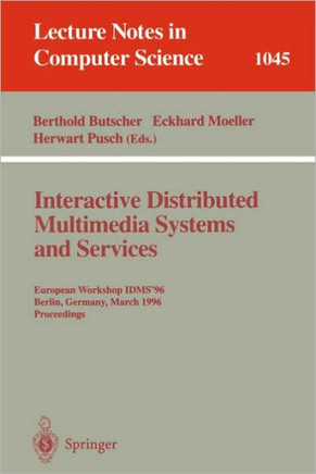 Interactive Distributed Multimedia Systems and Services: European Workshop, Idms'96, Berlin, Germany, March 4-6, 1996 Proceedings