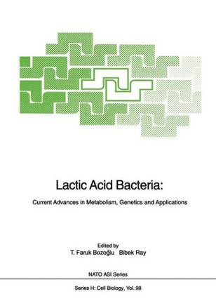 Lactic Acid Bacteria: Current Advances in Metabolism, Genetics and Applications Lactic Acid Bacteria: Current Advances in Metabolism, Genetics and Applications